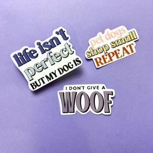 I Don't Give a Woof, Dog Lover Die Cut Sticker