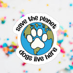 Save The Planet Dogs Live Here Waterproof Vinyl Sticker