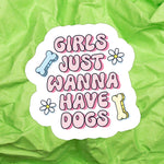 Girls Just Wanna Have Dogs Waterproof Vinyl Sticker