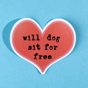 Will Dog Sit for Free Die Cut Sticker
