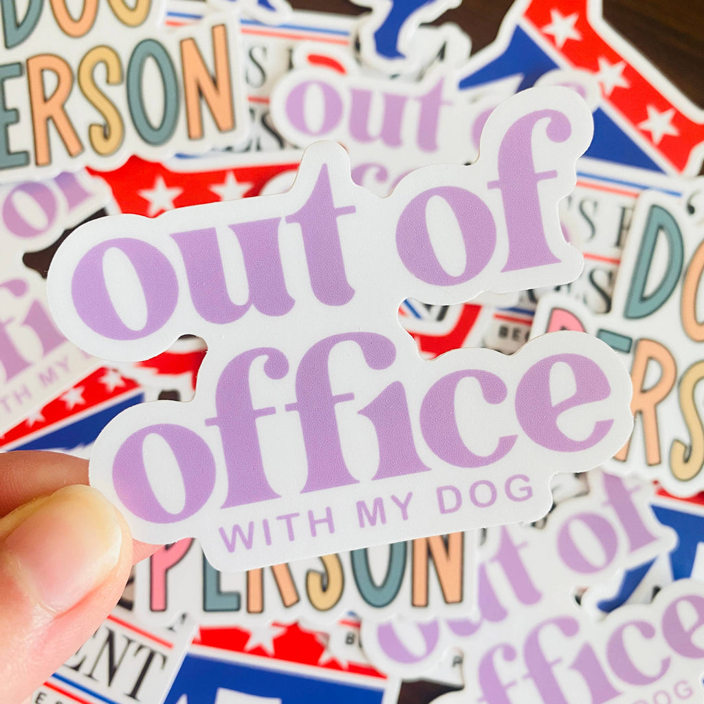 Out of Office | Dog Mom, Dog Lover Die Cut Sticker