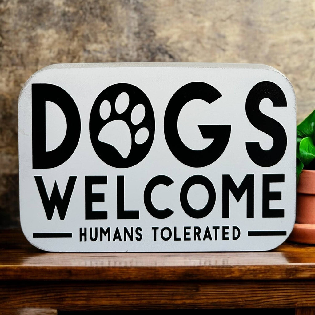 Dogs Welcome, Humans Tolerated- Funny Wood Sign Pet Dec