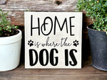 Home is Where the Dog is - Rustic Wood Sign Pet Decor