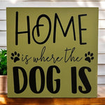 Home is Where the Dog is - Rustic Wood Sign Pet Decor