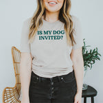 Is My Dog Invited? Short Sleeve Dog Love Tee