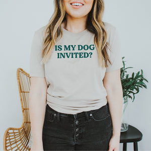 Is My Dog Invited? Short Sleeve Dog Love Tee