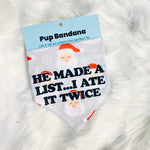 He Made a List, I Ate it Twice | Christmas Dog Bandana