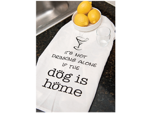 It's Not Drinking Alone...Kitchen Towel