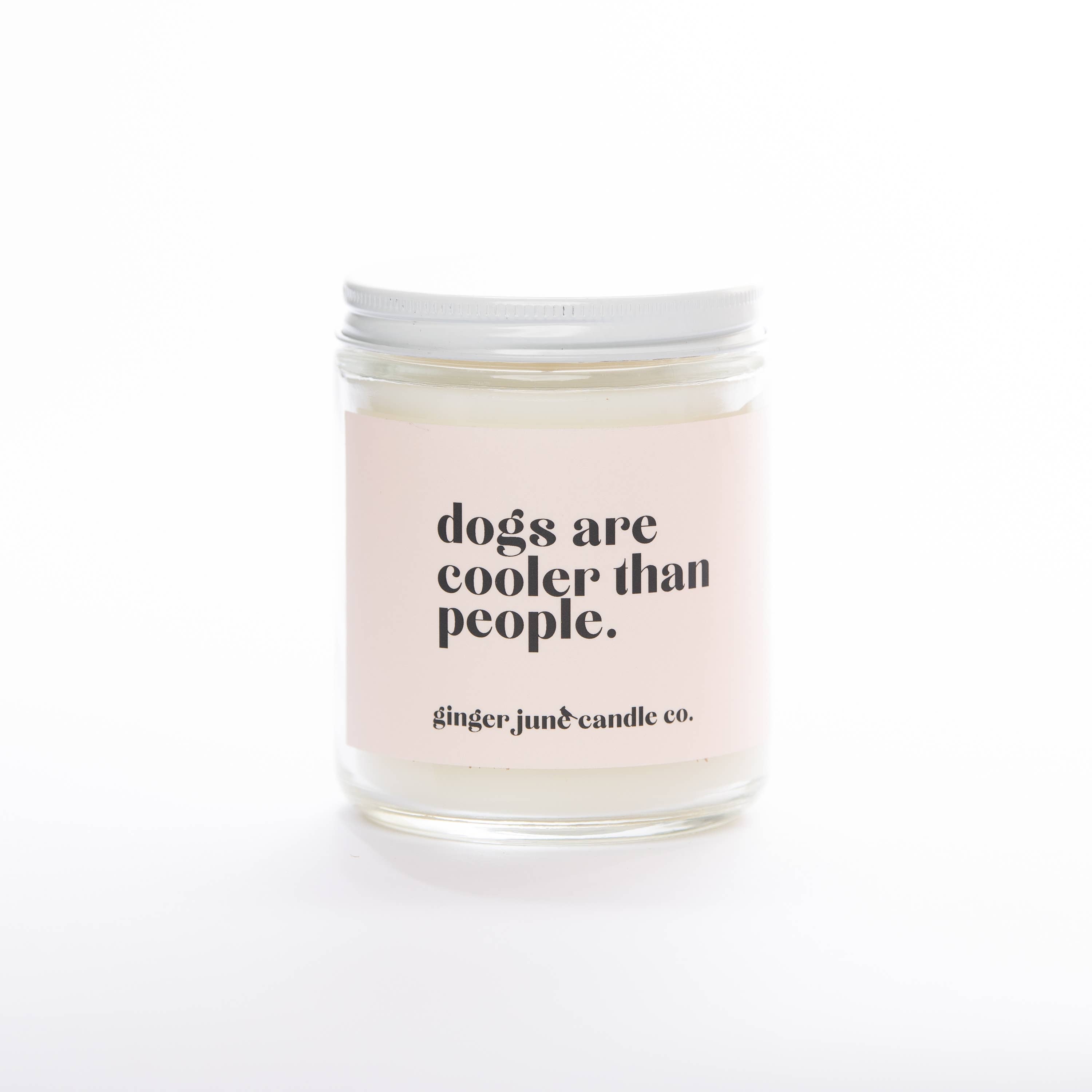DOGS ARE COOLER THAN PEOPLE • NON TOXIC SOY CANDLE