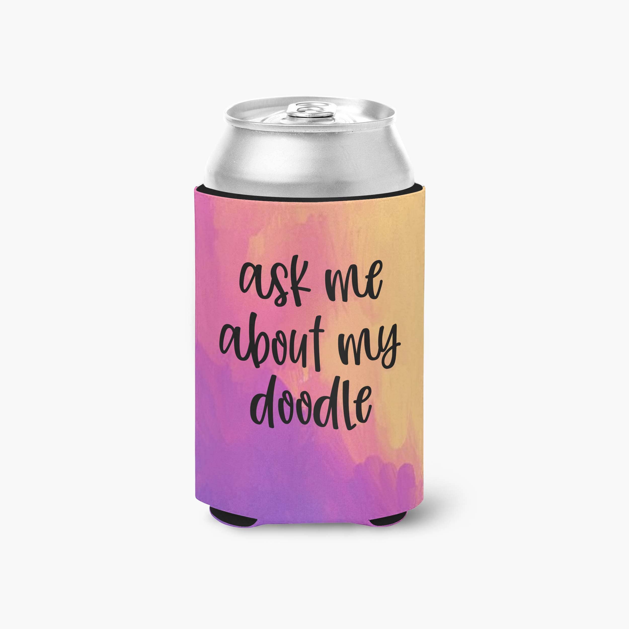 Ask Me About my Doodle Koozie
