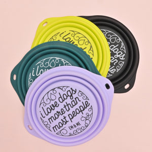 I love Dogs More Than Most People, Collapsible Silicone Bowl