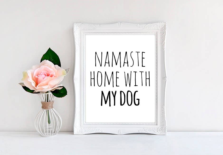 Namaste Home With My Dog Print