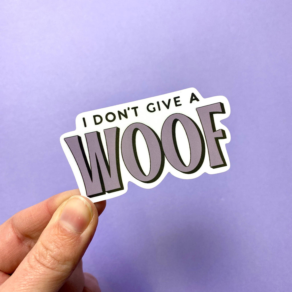 I Don't Give a Woof, Dog Lover Die Cut Sticker
