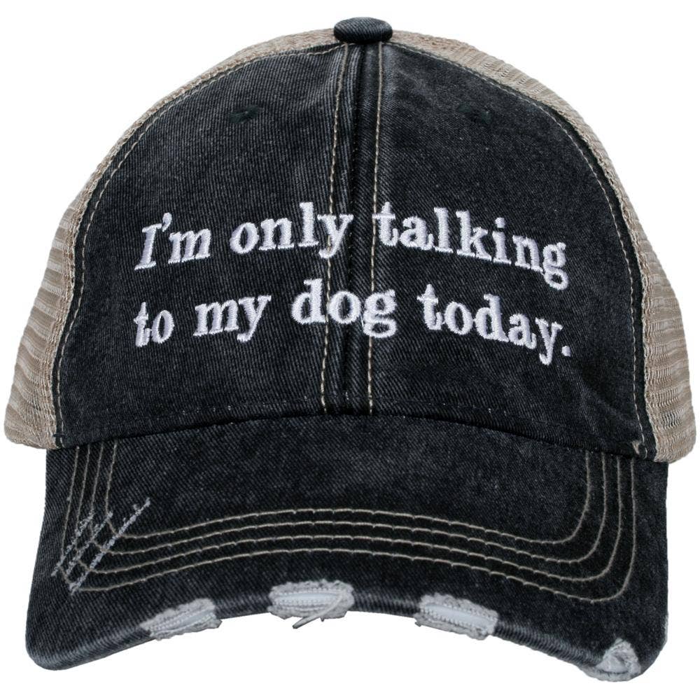 I'm Only Talking to My Dog Trucker Hat