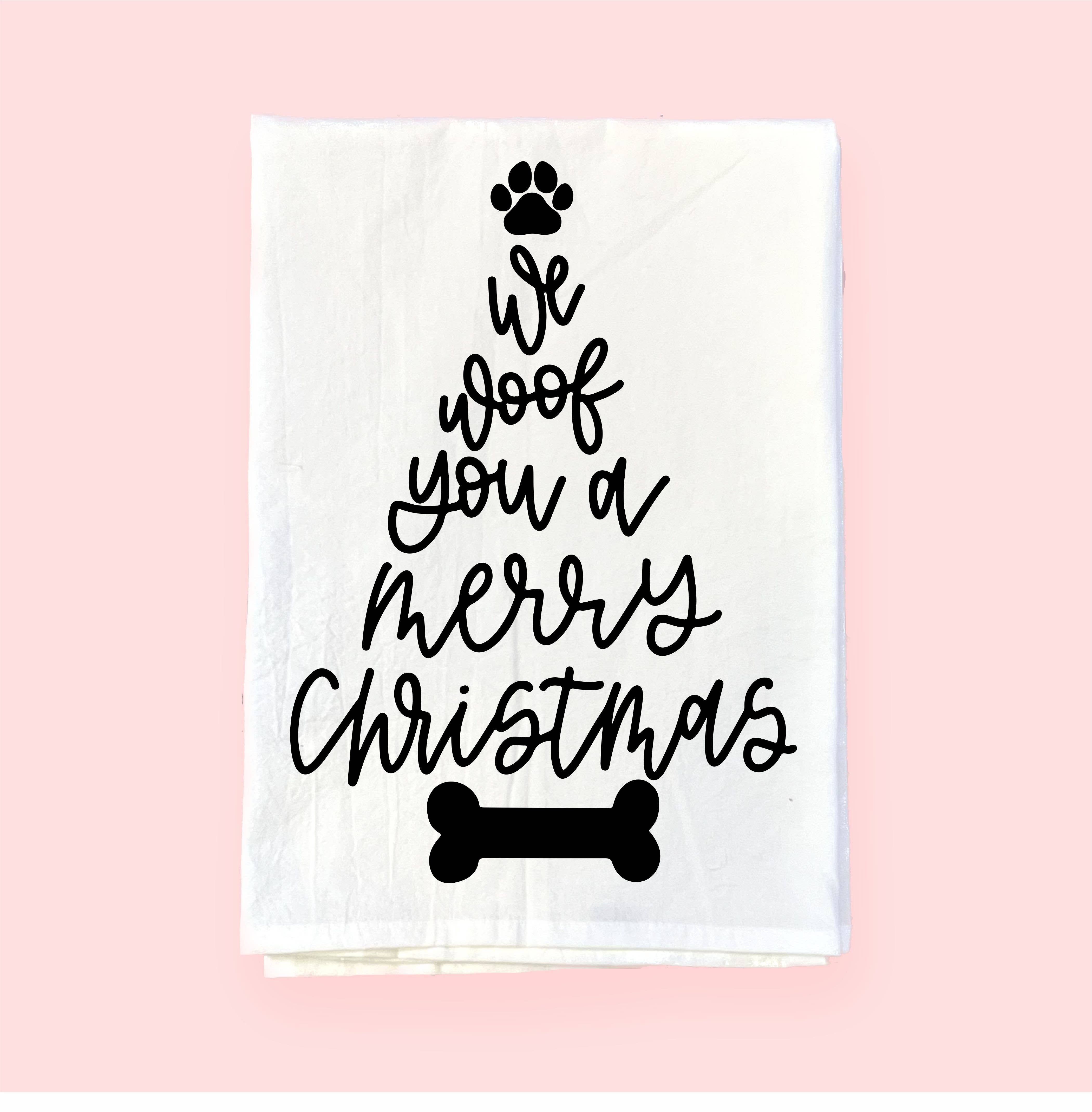 Woof You A Merry Christmas | Flour Sack Towel