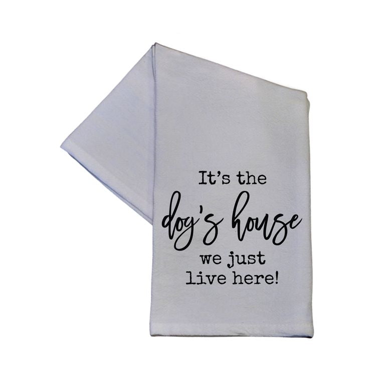 It's The Dog's House We Just Live Here Dish Towel