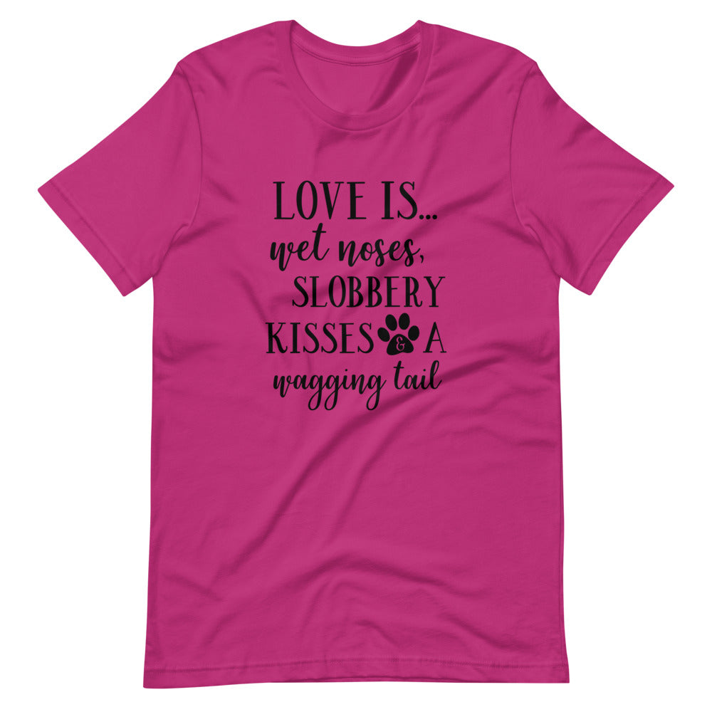 Love is wet noses...Tee